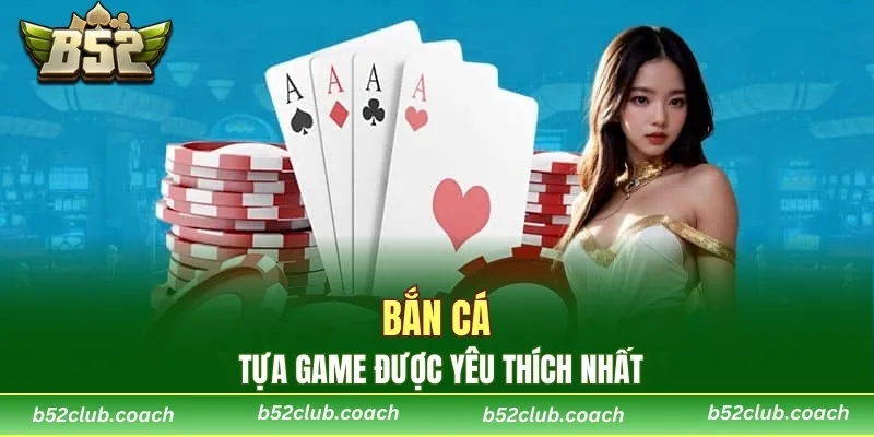 Bắn cá - Tựa game được yêu thích nhất